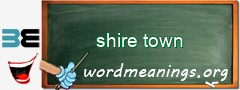 WordMeaning blackboard for shire town